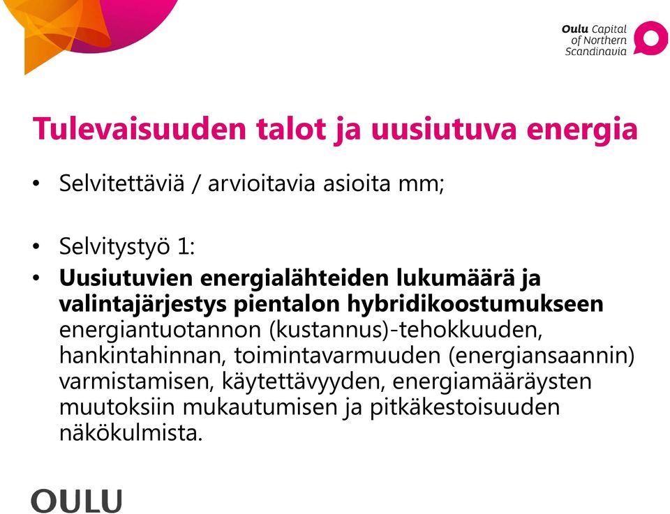 energiantuotannon (kustannus)-tehokkuuden, hankintahinnan, toimintavarmuuden (energiansaannin)