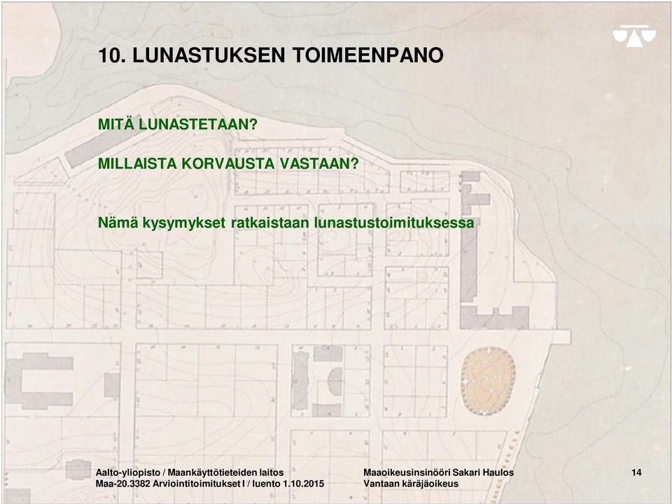 Nämä kysymykset ratkaistaan lunastustoimituksessa