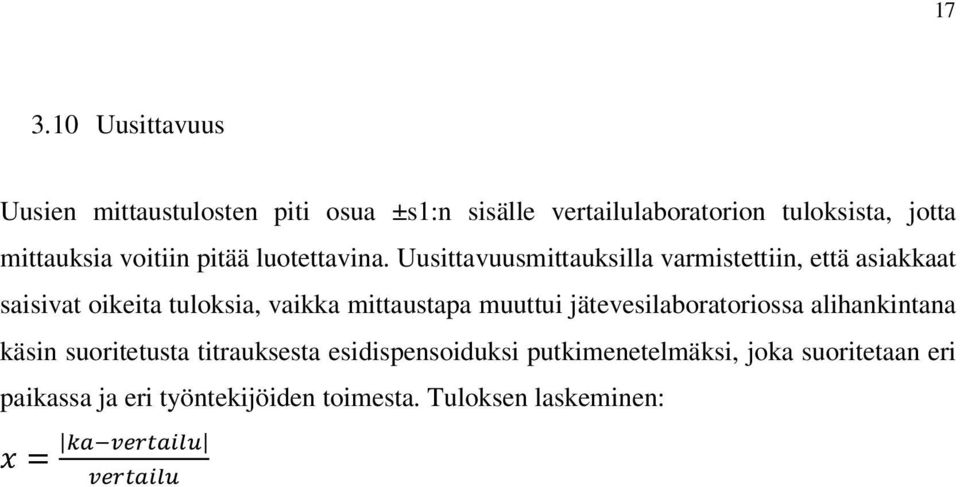 Uusittavuusmittauksilla varmistettiin, että asiakkaat saisivat oikeita tuloksia, vaikka mittaustapa muuttui