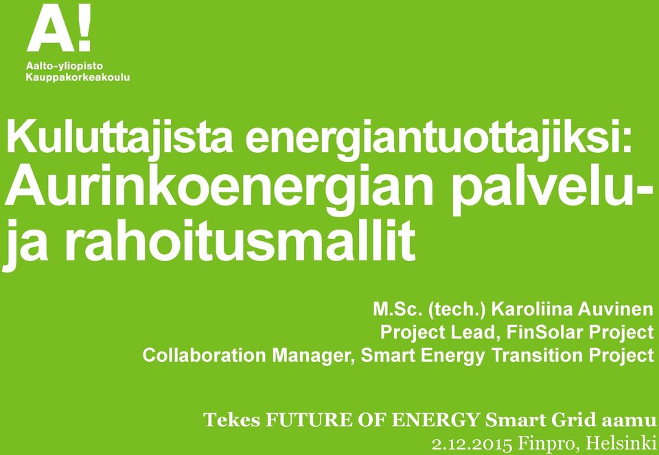 ) Karoliina Auvinen Project Lead, FinSolar Project Collaboration
