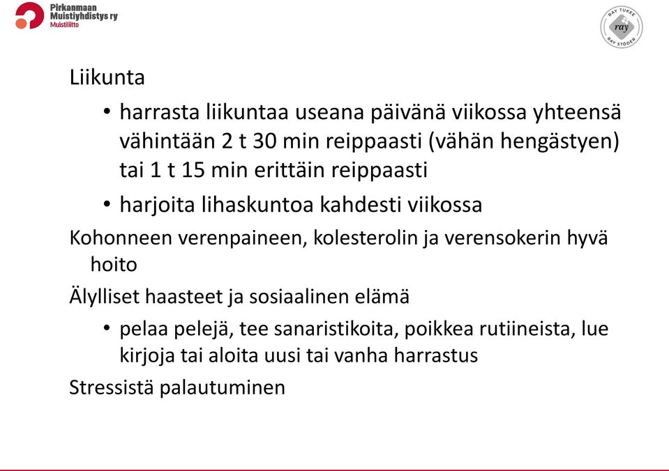 verenpaineen, kolesterolin ja verensokerin hyvä hoito Älylliset haasteet ja sosiaalinen elämä pelaa