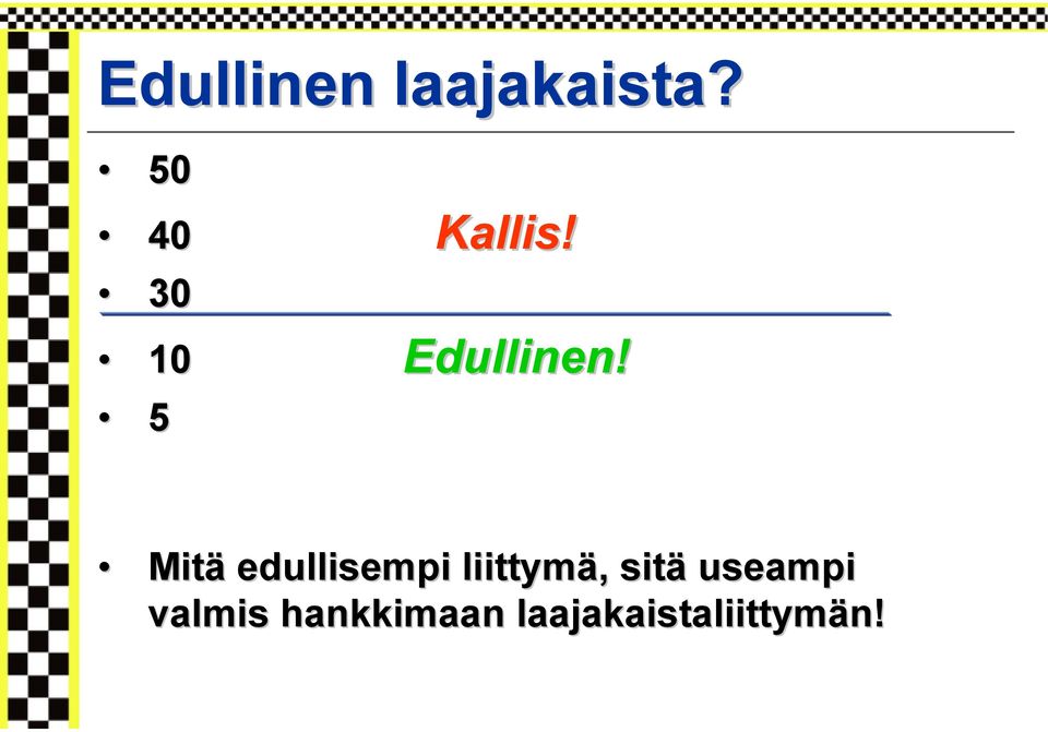 5 Mitä edullisempi liittymä, sitä