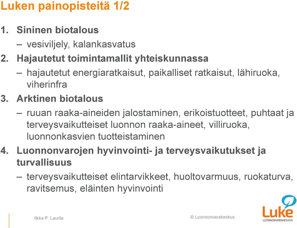 Arktinen biotalous ruuan raaka-aineiden jalostaminen, erikoistuotteet, puhtaat ja terveysvaikutteiset luonnon raaka-aineet, villiruoka,