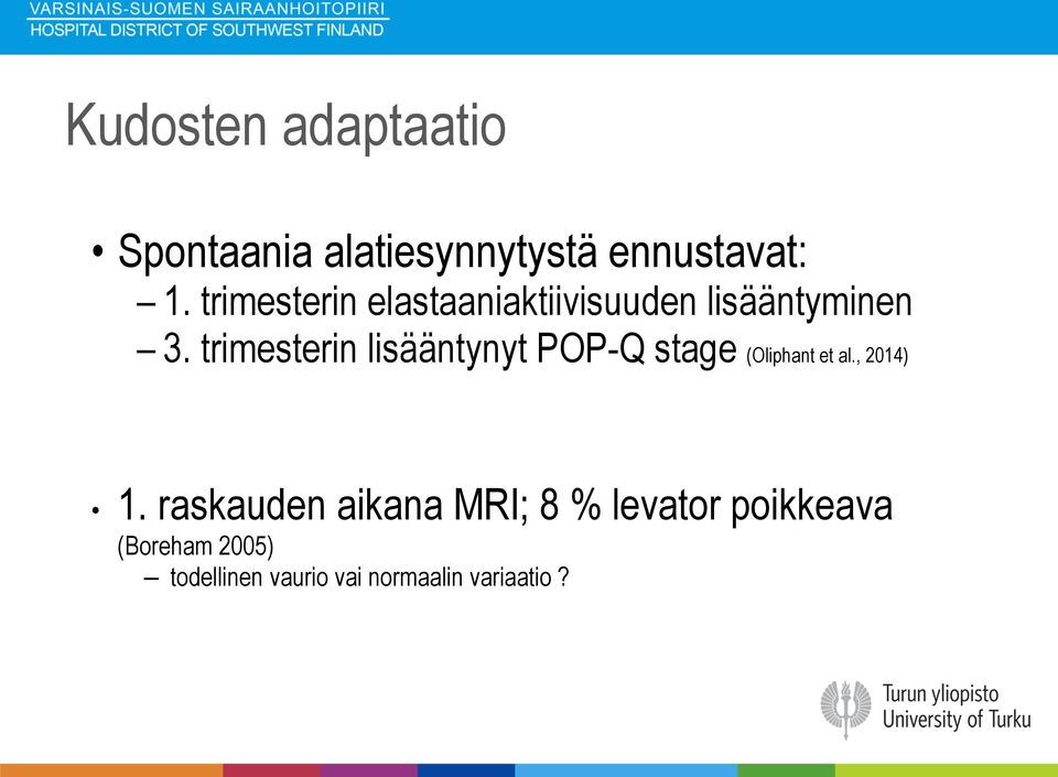 trimesterin lisääntynyt POP-Q stage (Oliphant et al., 2014) 1.