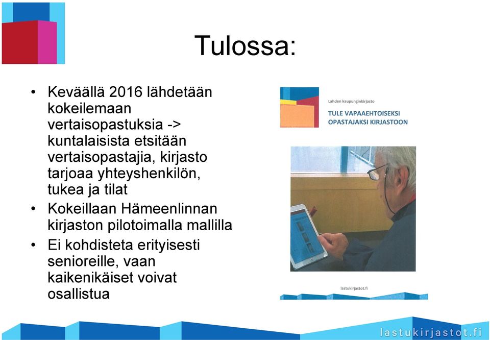 tilat Kokeillaan Hämeenlinnan kirjaston pilotoimalla mallilla Ei