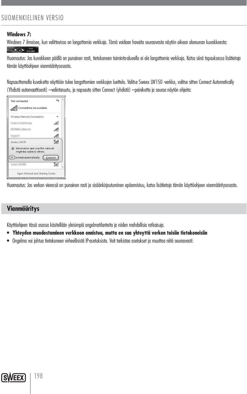 Katso siinä tapauksessa lisätietoja tämän käyttöohjeen vianmääritysosasta. Napsauttamalla kuvaketta näyttöön tulee langattomien verkkojen luettelo.