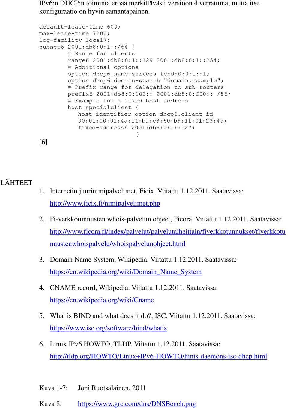 name-servers fec0:0:0:1::1; option dhcp6.domain-search "domain.