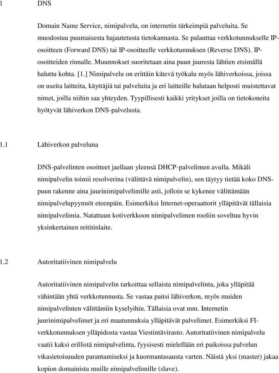 Muunnokset suoritetaan aina puun juuresta lähtien etsimällä haluttu kohta. [1.