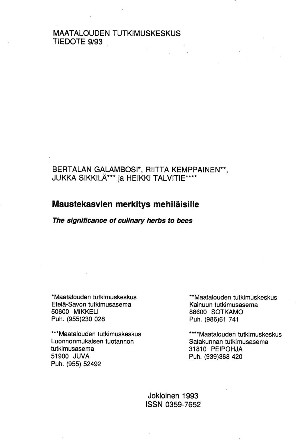 (955)230 028 ***Maatalouden tutkimuskeskus Luonnonmukaisen tuotannon tutki musasema 51900 JUVA Puh.