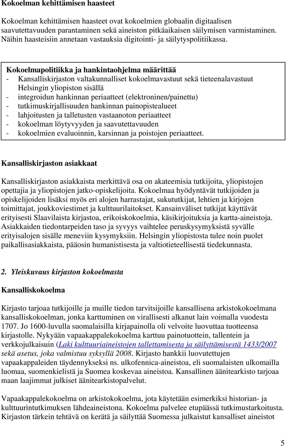 Kokoelmapolitiikka ja hankintaohjelma määrittää - Kansalliskirjaston valtakunnalliset kokoelmavastuut sekä tieteenalavastuut Helsingin yliopiston sisällä - integroidun hankinnan periaatteet