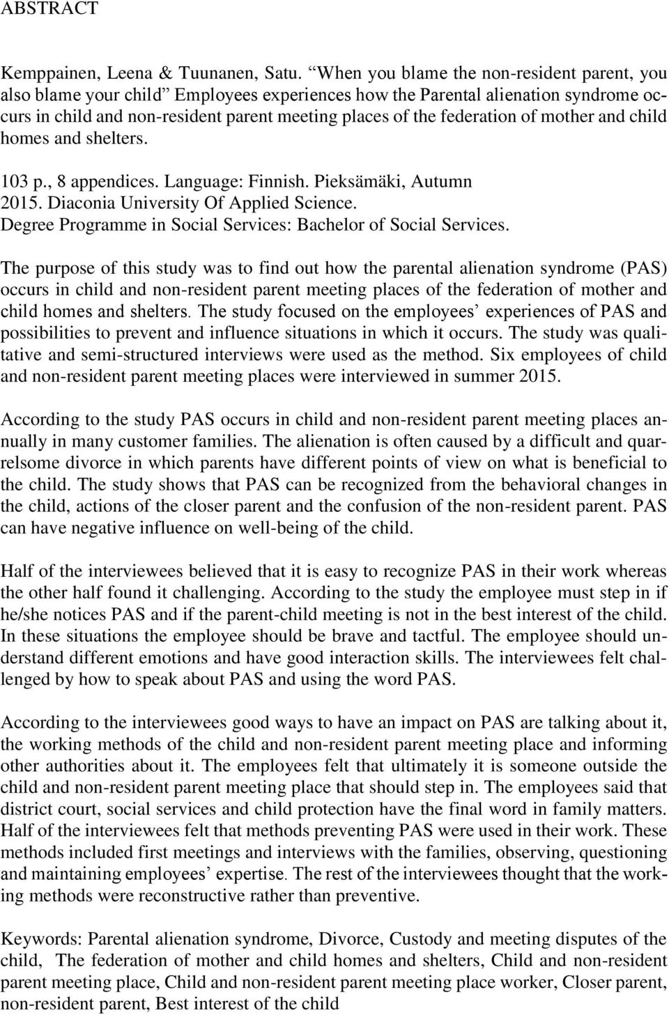 of mother and child homes and shelters. 103 p., 8 appendices. Language: Finnish. Pieksämäki, Autumn 2015. Diaconia University Of Applied Science.