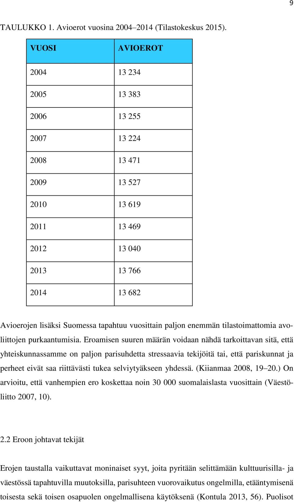 paljon enemmän tilastoimattomia avoliittojen purkaantumisia.