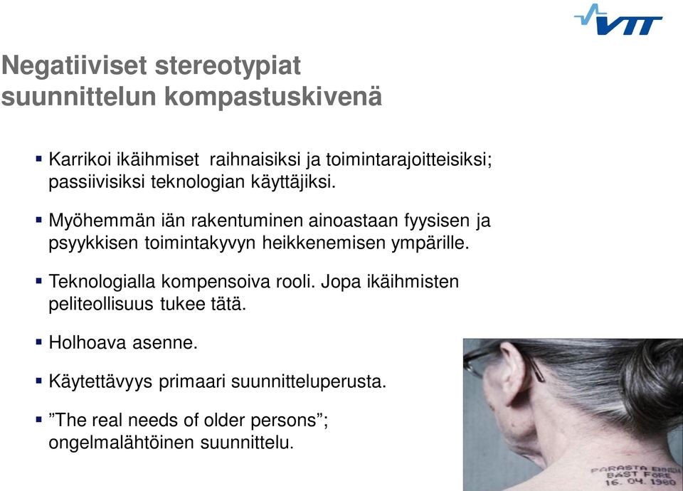 Myöhemmän iän rakentuminen ainoastaan fyysisen ja psyykkisen toimintakyvyn heikkenemisen ympärille.