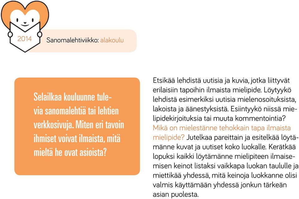 Esiintyykö niissä mielipidekirjoituksia tai muuta kommentointia? Mikä on mielestänne tehokkain tapa ilmaista mielipide?