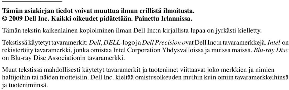 Tekstissä käytetyt tavaramerkit: Dell, DELL-logo ja Dell Precision ovat Dell Inc:n tavaramerkkejä.