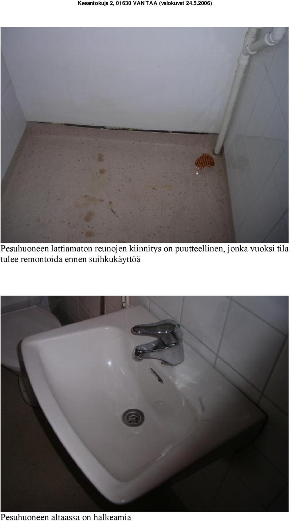 vuoksi tila tulee remontoida ennen