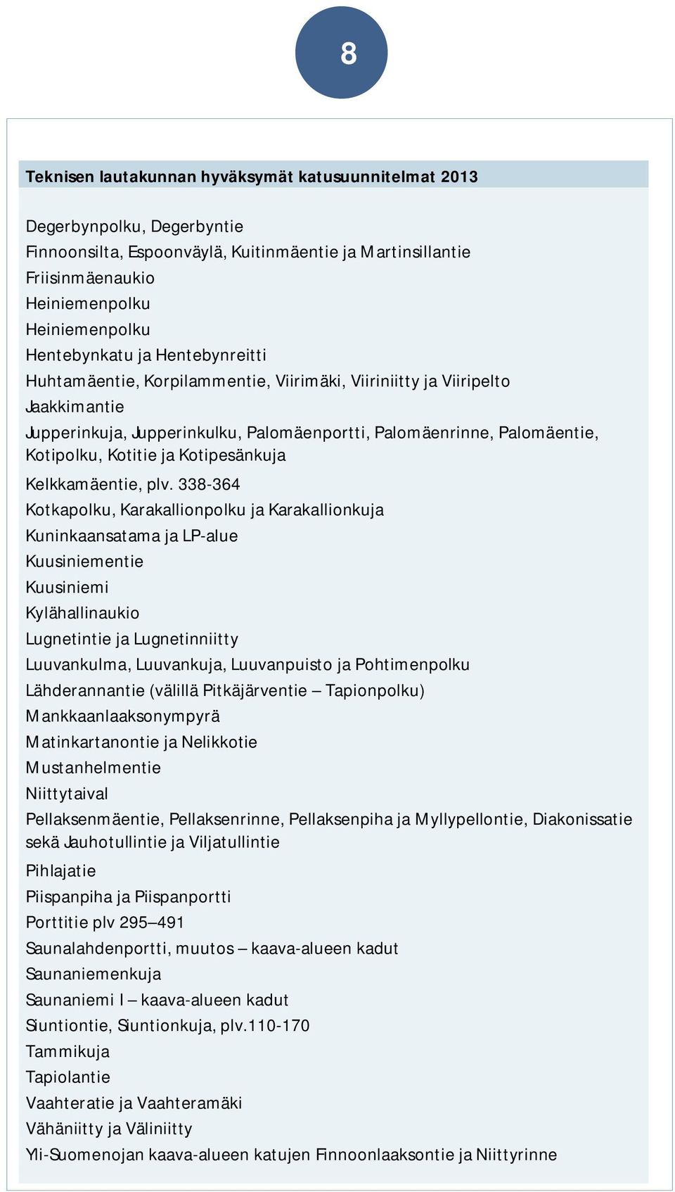 Kotitie ja Kotipesänkuja Kelkkamäentie, plv.