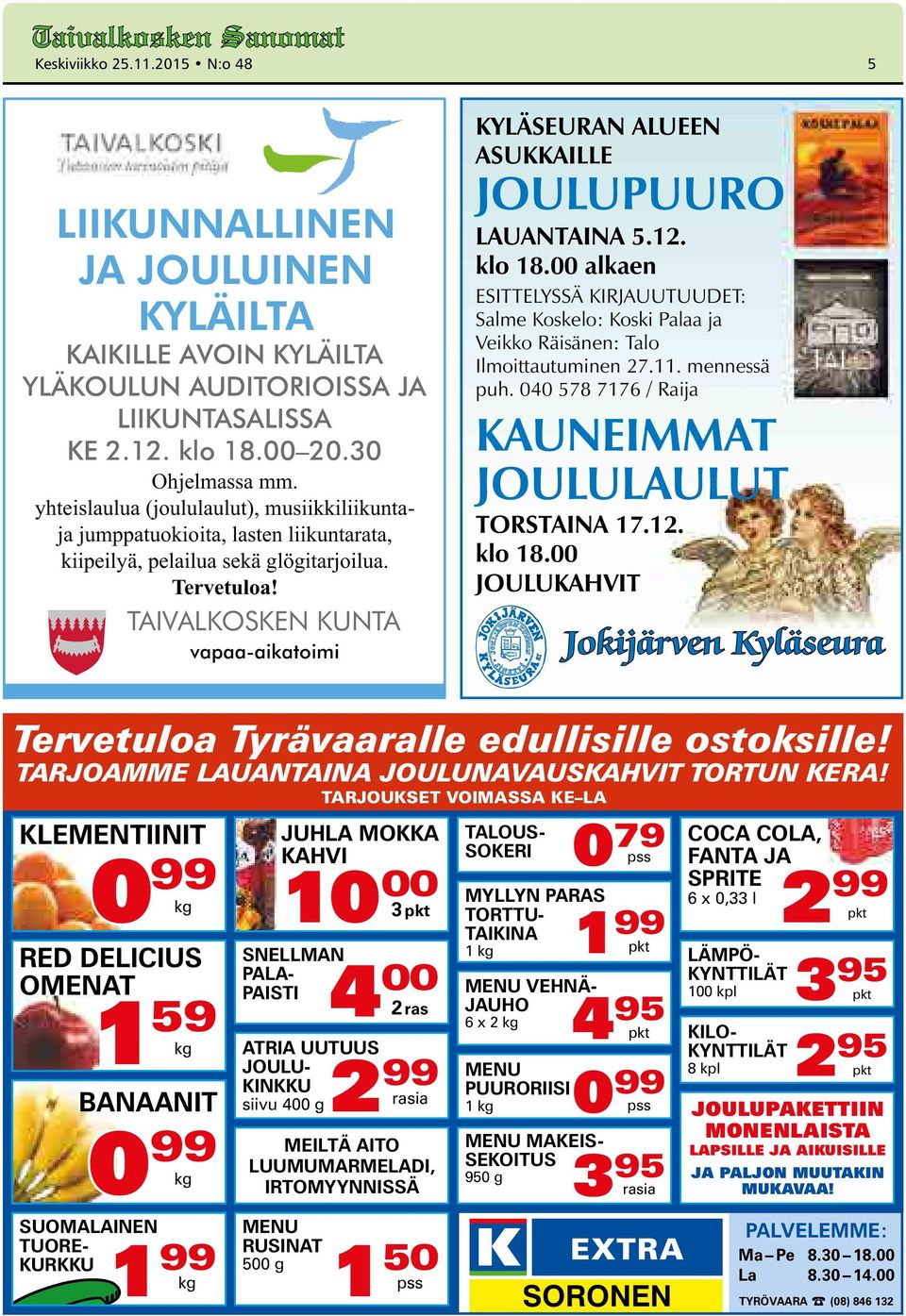 TAIVALKOSKEN KUNTA vapaa-aikatoimi KYLÄSEURAN ALUEEN ASUKKAILLE JOULUPUURO LAUANTAINA 5.12. klo 18.
