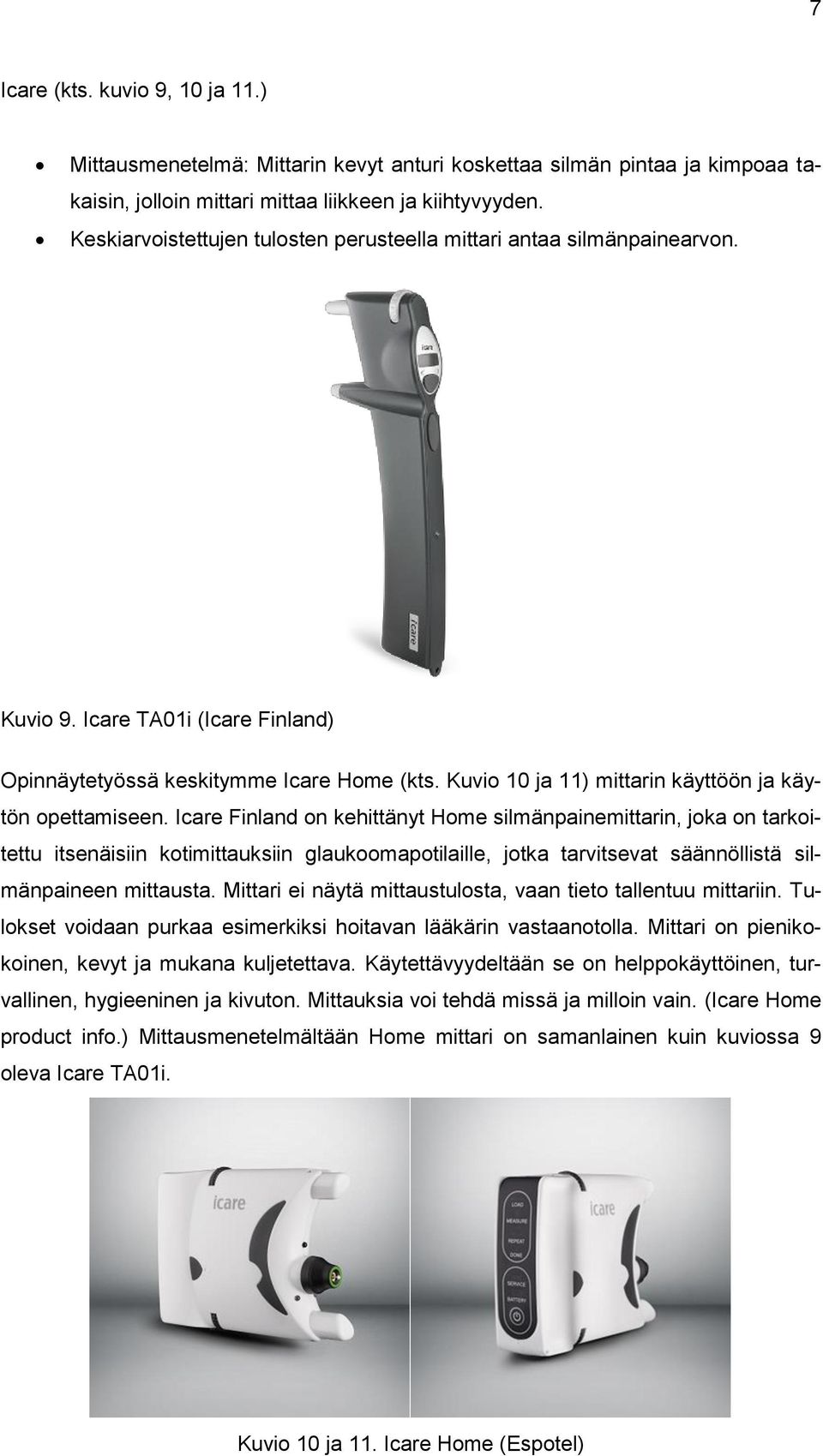 Kuvio 10 ja 11) mittarin käyttöön ja käytön opettamiseen.