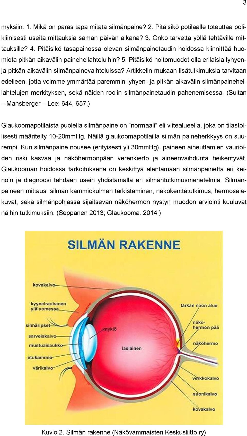 Pitäisikö hoitomuodot olla erilaisia lyhyenja pitkän aikavälin silmänpainevaihteluissa?