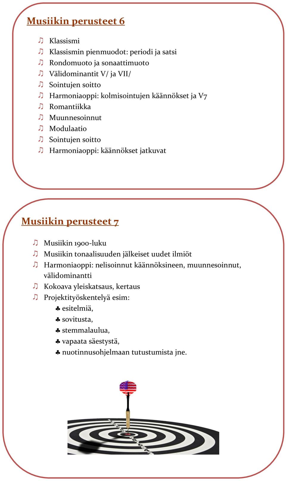 perusteet 7 Musiikin 1900-luku Musiikin tonaalisuuden jälkeiset uudet ilmiöt Harmoniaoppi: nelisoinnut käännöksineen, muunnesoinnut,