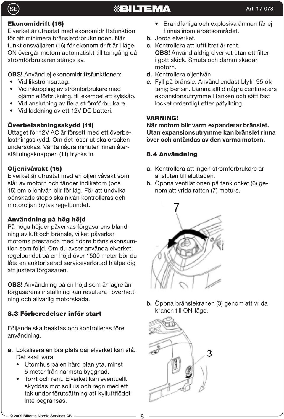 Vid inkoppling av strömförbrukare med ojämn elförbrukning, till exempel ett kylskåp. Vid anslutning av flera strömförbrukare. Vid laddning av ett 12V DC batteri.