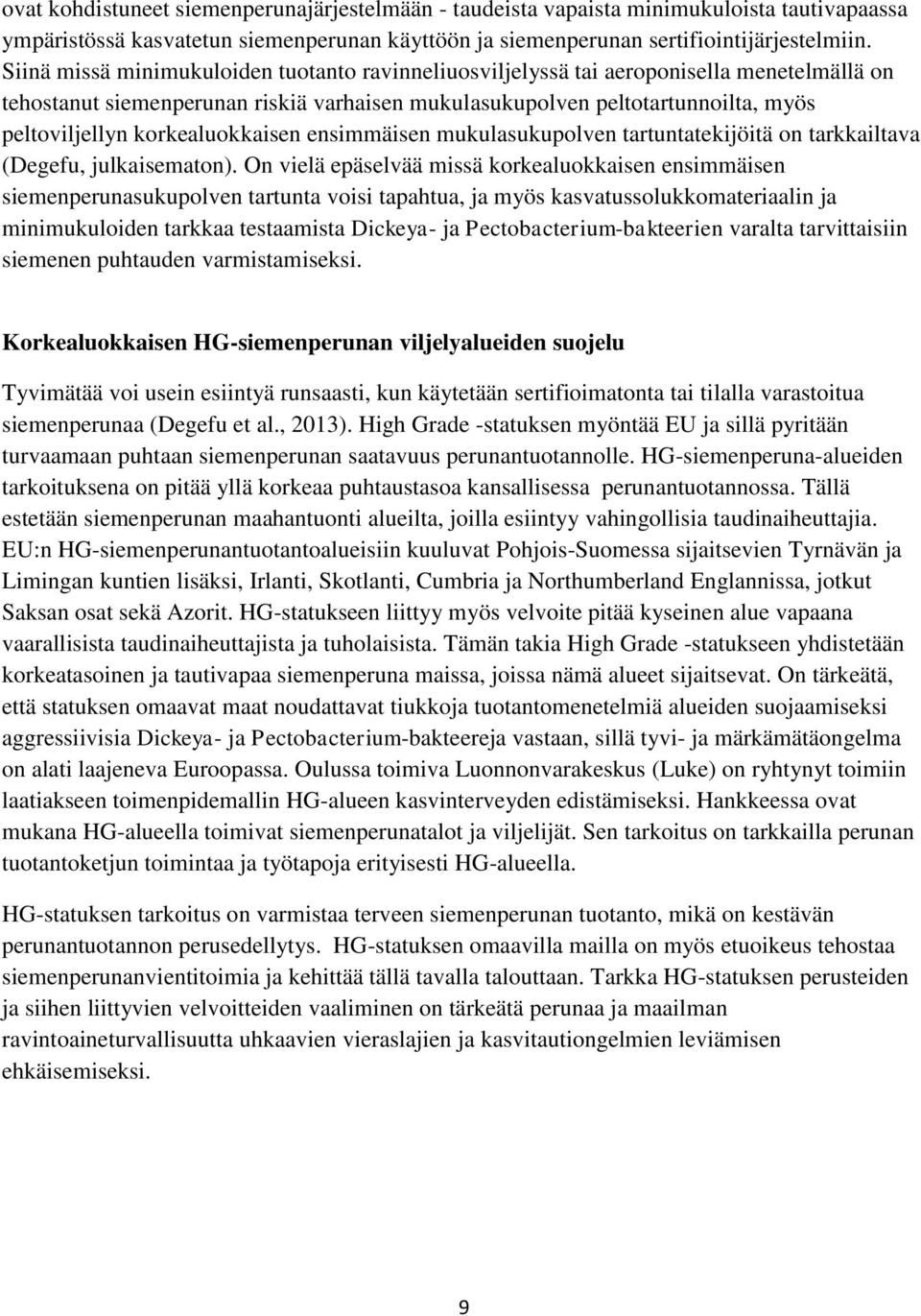 korkealuokkaisen ensimmäisen mukulasukupolven tartuntatekijöitä on tarkkailtava (Degefu, julkaisematon).