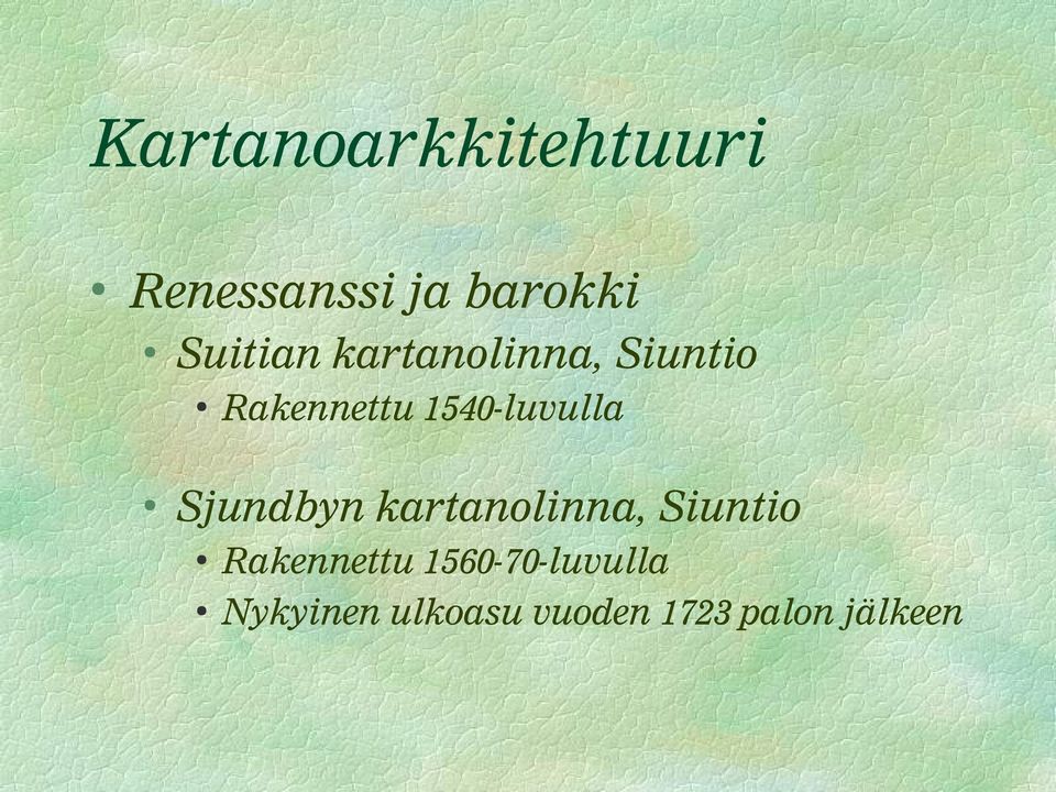 1540-luvulla Sjundbyn kartanolinna, Siuntio