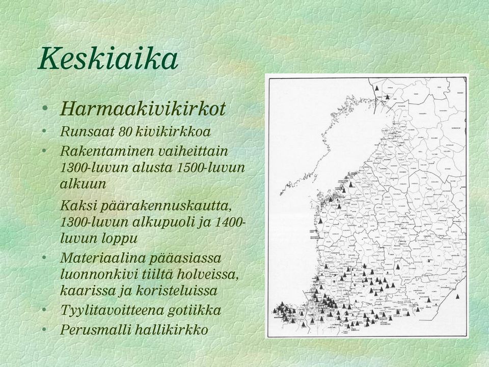 alkupuoli ja 1400luvun loppu Materiaalina pääasiassa luonnonkivi tiiltä