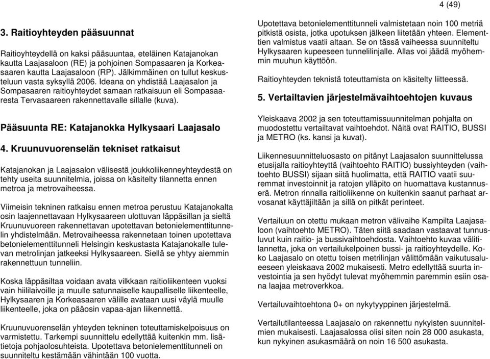Pääsuunta RE: Katajanokka Hylkysaari Laajasalo 4.