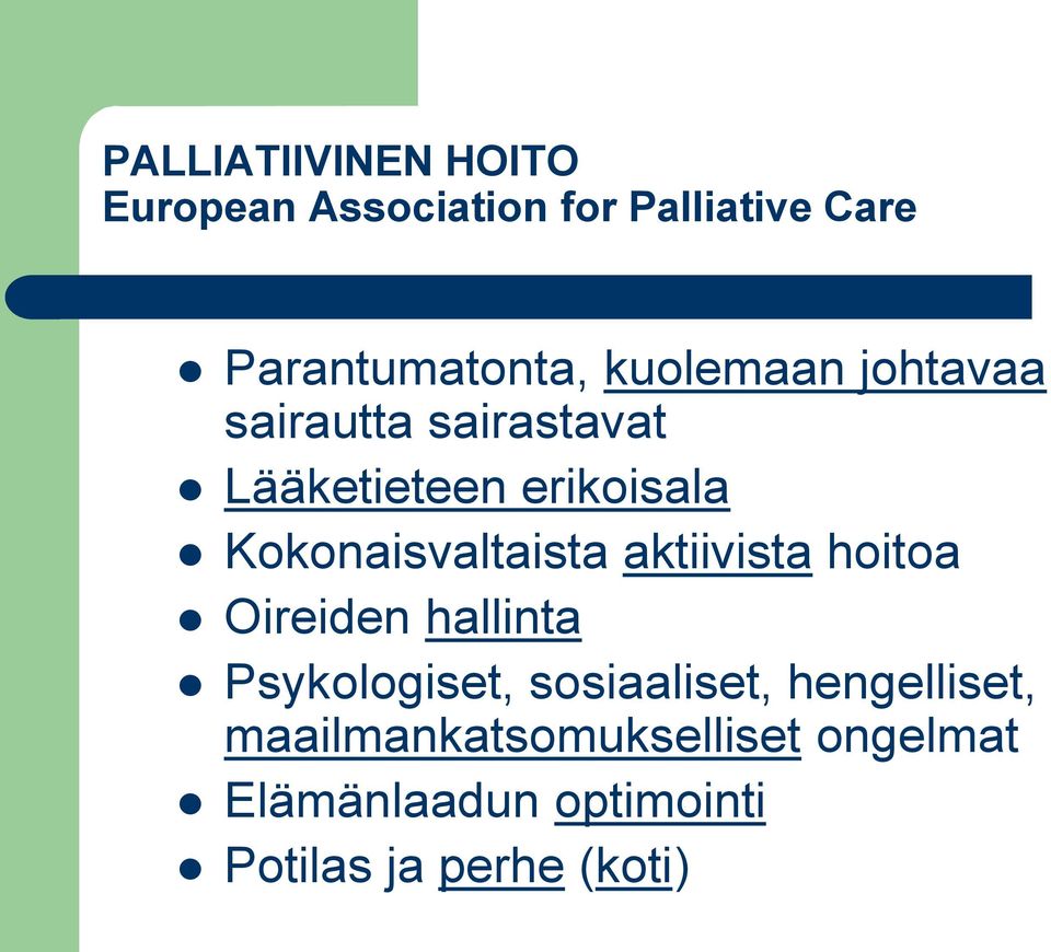 Kokonaisvaltaista aktiivista hoitoa Oireiden hallinta Psykologiset,