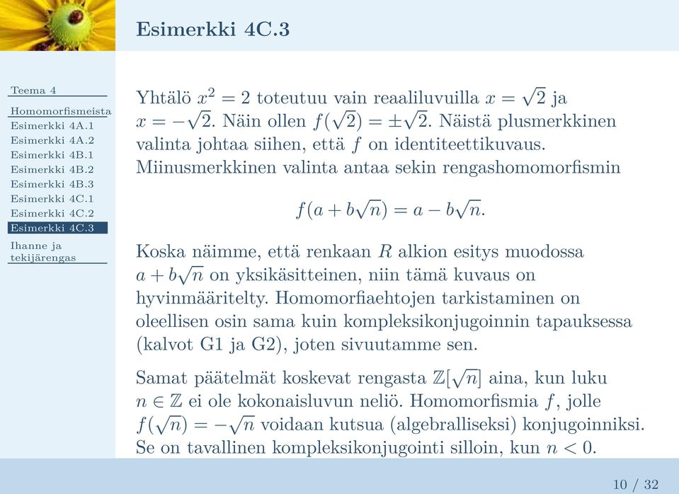 Koska näimme, että renkaan R alkion esitys muodossa a + b n on yksikäsitteinen, niin tämä kuvaus on hyvinmääritelty.