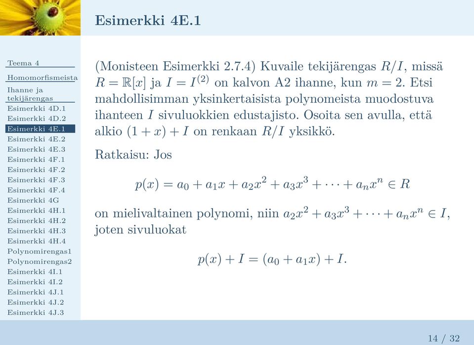 Osoita sen avulla, että alkio (1 + x) + I on renkaan R/I yksikkö.