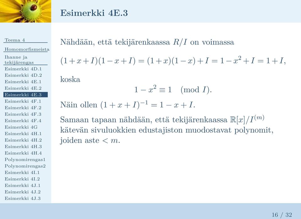 Näin ollen (1 + x + I) 1 = 1 x + I.