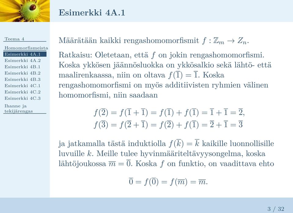 Koska ykkösen jäännösluokka on ykkösalkio sekä lähtö- että maalirenkaassa, niin on oltava f(1) = 1.