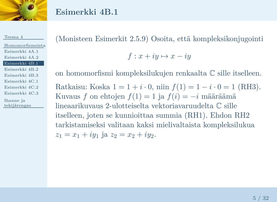 Ratkaisu: Koska 1 = 1 + i 0, niin f(1) = 1 i 0 = 1 (RH3).