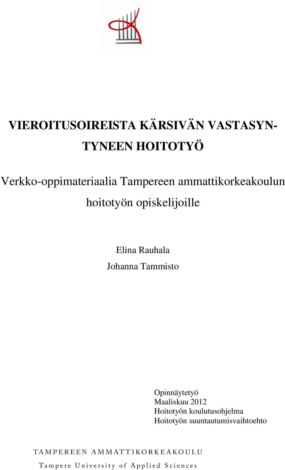 hoitotyön opiskelijoille Elina Rauhala Johanna Tammisto