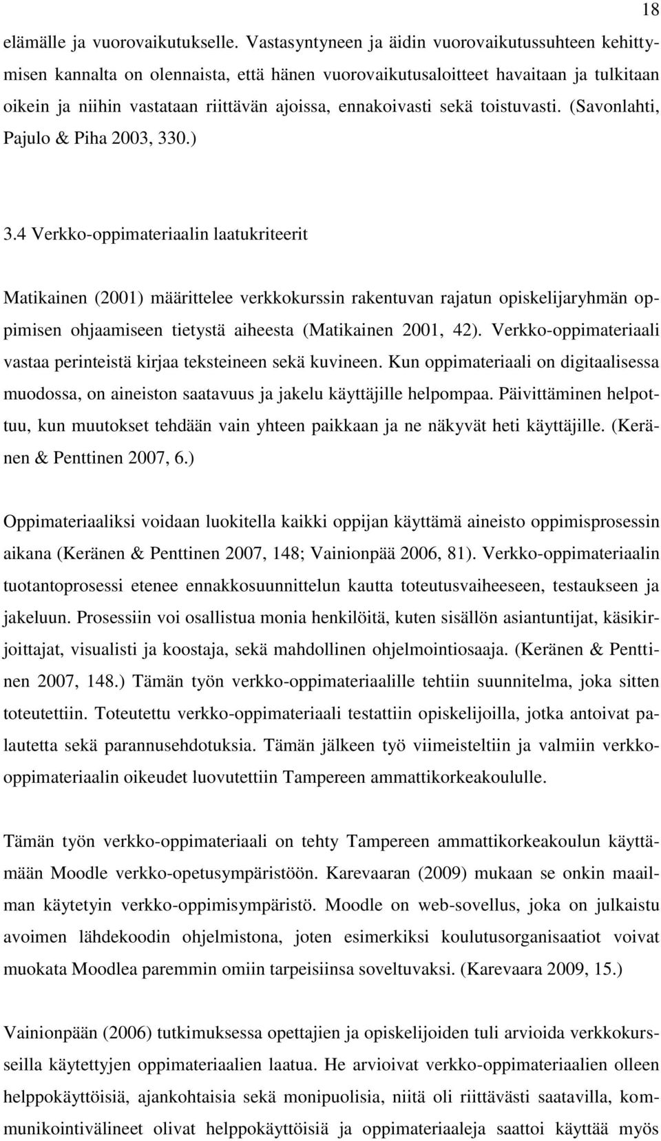 sekä toistuvasti. (Savonlahti, Pajulo & Piha 2003, 330.) 3.