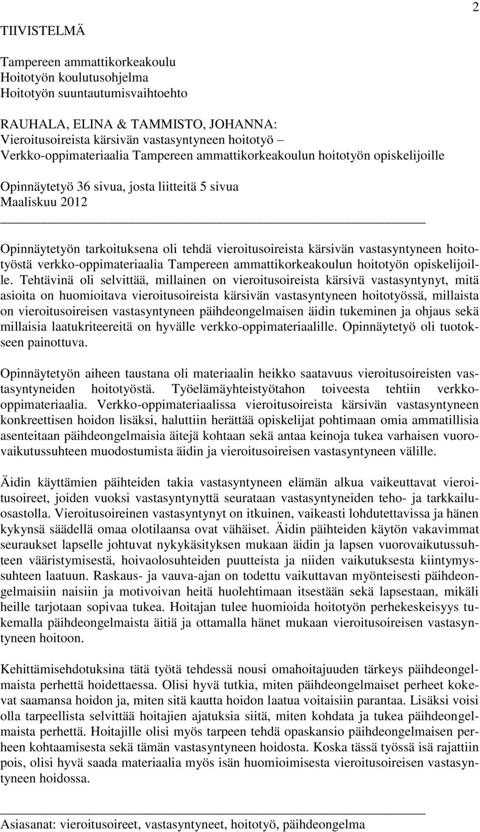 kärsivän vastasyntyneen hoitotyöstä verkko-oppimateriaalia Tampereen ammattikorkeakoulun hoitotyön opiskelijoille.