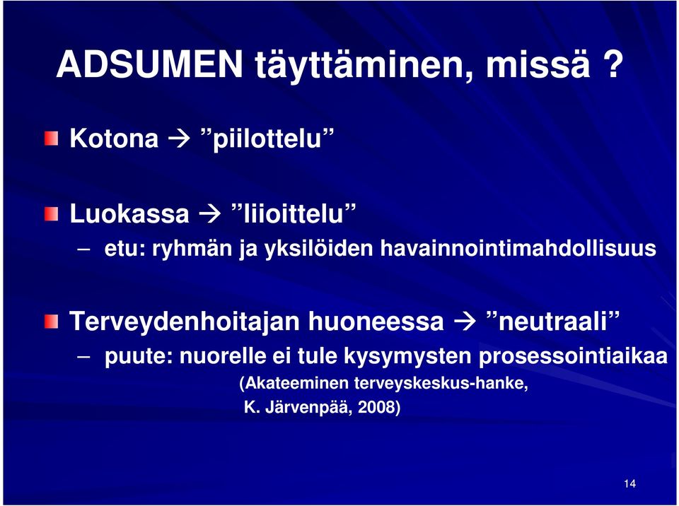 havainnointimahdollisuus Terveydenhoitajan huoneessa neutraali