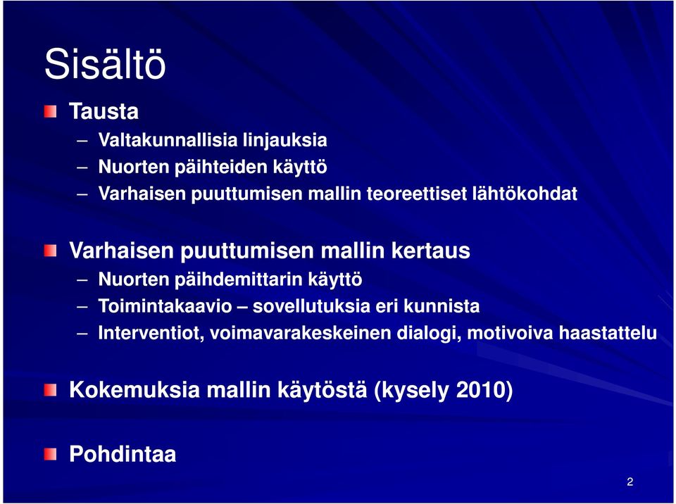 Nuorten päihdemittarin käyttö Toimintakaavio sovellutuksia eri kunnista Interventiot,