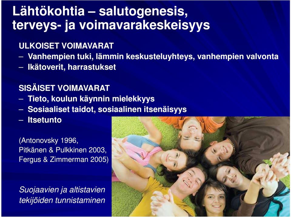 koulun käynnin mielekkyys Sosiaaliset taidot, sosiaalinen itsenäisyys Itsetunto (Antonovsky 1996,