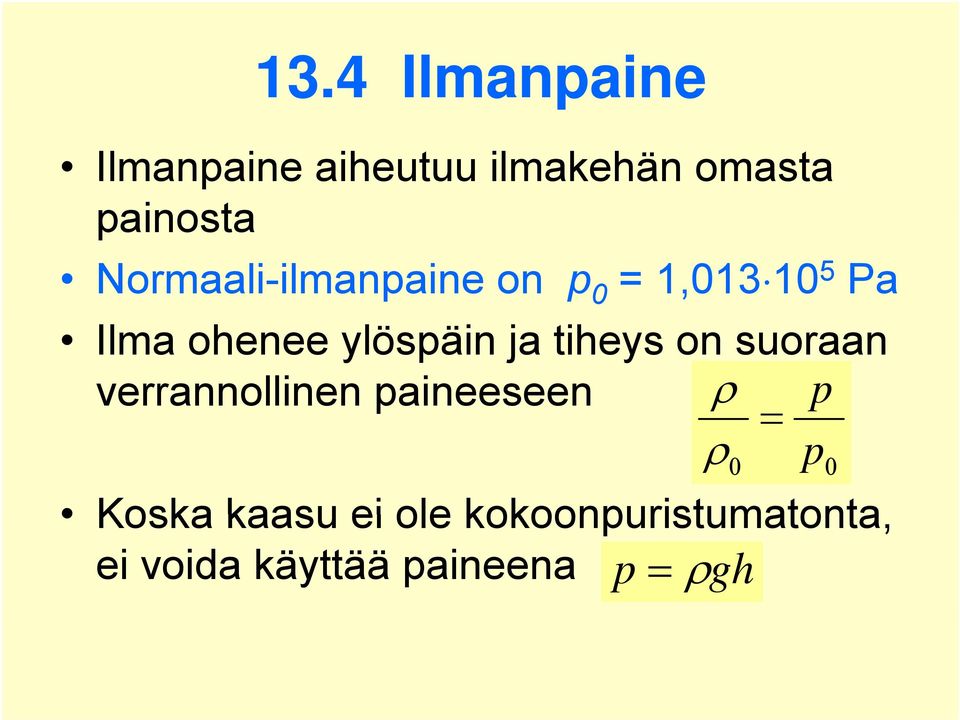 ylösäin ja tiheys on suoraan errannollinen aineeseen 0 0