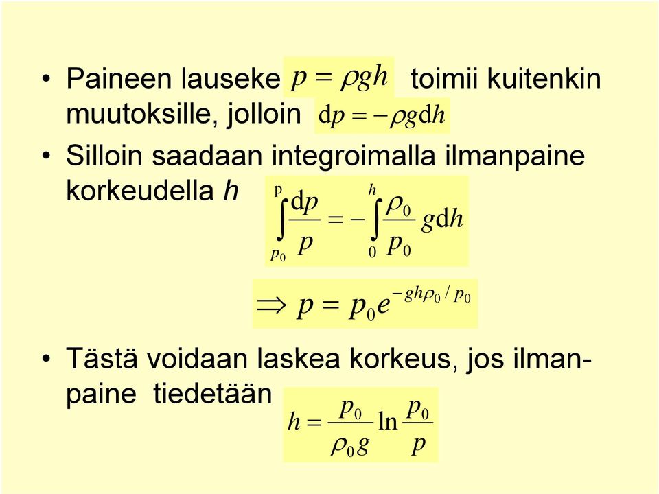 korkeudella h h d 0 g d h 0 0 0 Tästä oidaan laskea