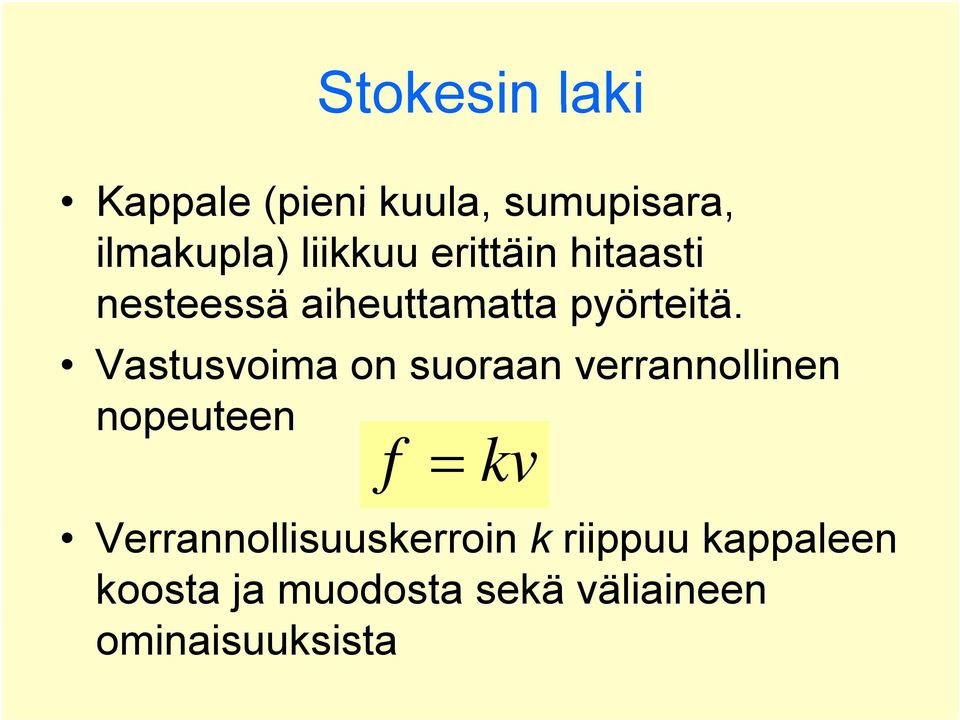 Vastusoima on suoraan errannollinen noeuteen f k