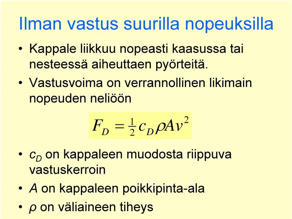 Vastusoima on errannollinen likimain noeuden neliöön D c D c