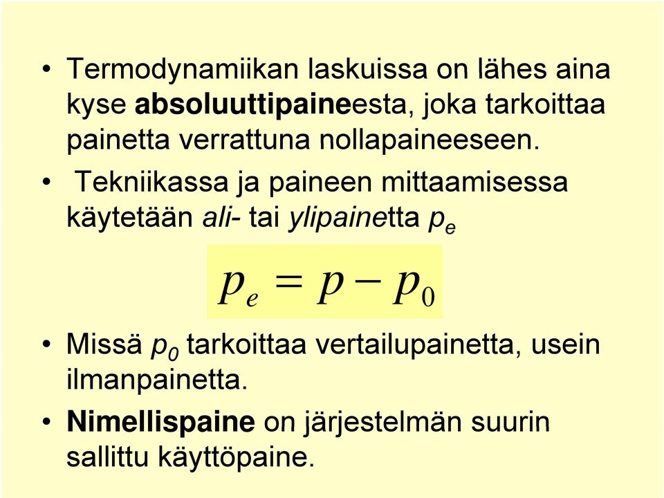 Tekniikassa ja aineen mittaamisessa käytetään ali- tai yliainetta e e 0