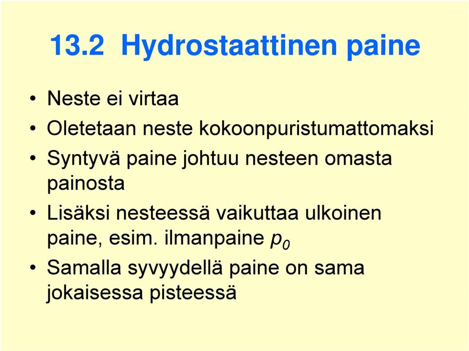 ainosta Lisäksi nesteessä aikuttaa ulkoinen aine, esim.
