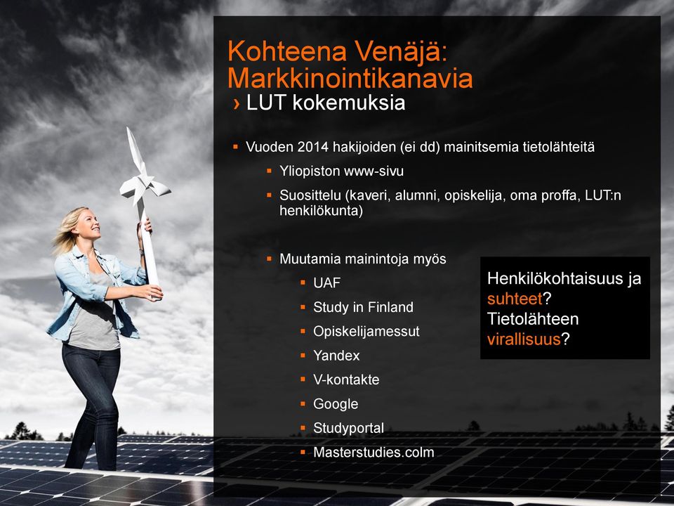 henkilökunta) opiskelija, oma proffa, LUT:n henkilökunta) Muutamia mainintoja myös Muutamia mainintoja myös UAF UAF Study in Finland Study in Finland Opiskelijamessut