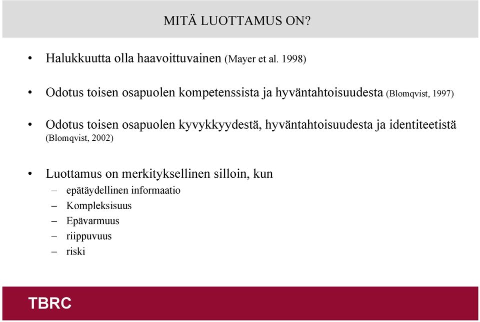 Odotus toisen osapuolen kyvykkyydestä, hyväntahtoisuudesta ja identiteetistä (Blomqvist,